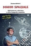 Diario spaziale. Adolescenza, adozione e altre tempeste cosmiche libro di Baffetti Barbara