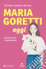 Maria Goretti oggi. Illumina tutte le generazioni