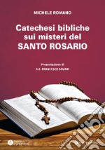 Catechesi bibliche sui misteri del Santo Rosario libro