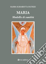 Maria. Modello di santità