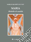 Maria. Modello di santità libro di Patrizi Maria Elisabetta
