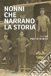 Nonni che narrano la storia libro