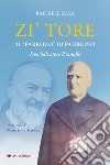 Zi' Tore. Il «parroco» di Padre Pio, Don Salvatore Pannullo libro di Iaria Raffaele