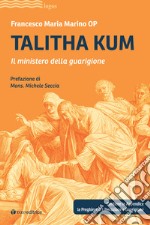 Talitha kum. Il ministero della guarigione libro