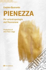 Pienezza. Per un'antropologia dell'ascensione libro