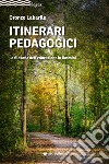 Itinerari pedagogici. La filosofia dell'educazione in Rosmini libro di Labarile Oronzo