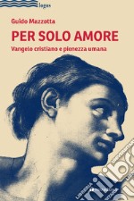 Per solo amore libro