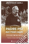 Padre Pio nei miei sogni.Testimonianza di una figlia spirituale libro di Pistacchio Zangrilli Anna