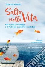 Salto nella vita. Alla scuola di Giuseppe e di Ruth per custodirsi e custodire libro