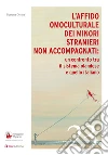 L'affido omoculturale dei minori stranieri non accompagnati: un confronto tra il sistema olandese e quello italiano libro