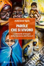 Parole che si vivono. Commenti ai Vangeli della Domenica dell'Anno A