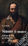 Simone il Cananeo. Ardente di zelo per il Signore libro di Gabrieli Enzo