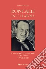 Roncalli in Calabria. Il viaggio nella Regione un secolo fa (1922-2022) libro