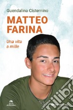 Matteo Farina. Una vita a mille