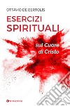 Esercizi spirituali sul cuore di Cristo libro