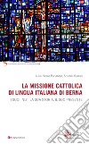 La missione cattolica di lingua italiana di Berna. I suoi inizi, la sua storia, il suo presente libro