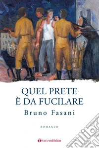 Quel prete è da fucilare