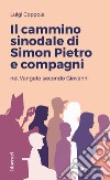 Il cammino sinodale di Simon Pietro e compagni nel Vangelo secondo Giovanni libro