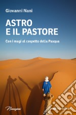 Astro e il pastore. Con i magi al cospetto della Pasqua