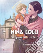 Nina Lolli. «La poverella di Dio». Ediz. illustrata