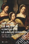 La musica: «lingua ove l/lingue cessano» libro