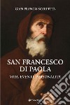 San Francesco di Paola. Vita, eventi, personalità libro