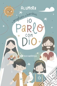 Io parlo con Dio. Le preghiere dei bambini