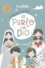 Io parlo con Dio. Le preghiere dei bambini