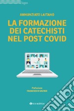 La formazione dei catechisti nel post Covid libro