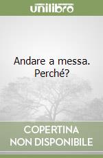Andare a messa. Perché?