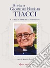 Monsignor Giovanni Battista Tiacci. Un curato di campagna prestato alla città libro