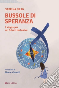 Bussole di speranza. I single per un futuro inclusivo libro