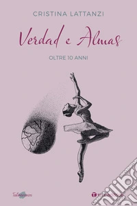 Verdad e almas. Oltre 10 anni libro