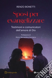 Sposi per evangelizzare. Testimoni e comunicatori dell'amore di Dio libro