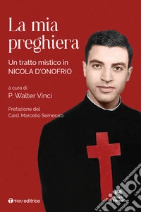 La mia preghiera. Un tratto mistico in Nicola D'Onofrio libro