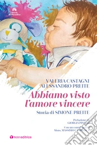 Abbiamo visto l'amore vincere. Storia di Simone Preite libro