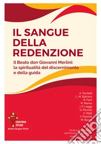 Rivista dei Missionari del Preziosissimo Sangue (2024). Vol. 38: Il sangue della redenzione. Il beato don Giovanni Merlini: la spiritualità del discernimento e della guida libro