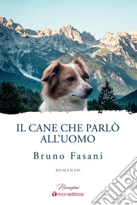 Il cane che parlò all'uomo libro