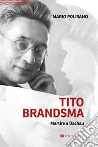 Tito Brandsma. Martire a Dachau libro