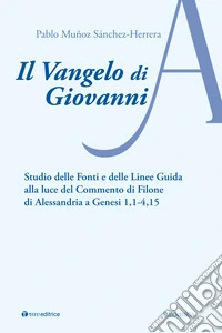 Il Vangelo di Giovanni. Studio delle fonti e delle linee guida alla luce del Commento di Filone di Alessandria a Genesi 1, 1-4, 15 libro