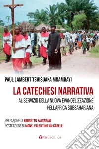 La catechesi narrativa. Al servizio della nuova evangelizzazione nell'Africa subsahariana libro