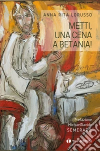 Metti, una cena a Betania! libro