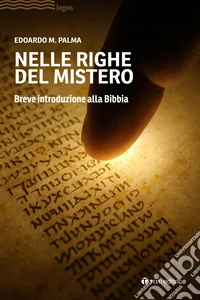 Nelle righe del mistero. Breve introduzione alla Bibbia libro