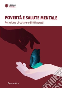 Povertà e salute mentale. Relazione circolare e diritti negati libro