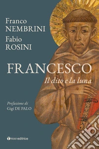 Francesco. Il dito e la luna libro