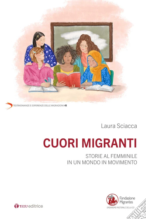 Cuori migranti. Storie al femminile in un mondo in movimento