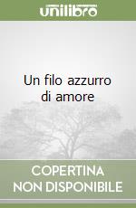 Un filo azzurro di amore libro