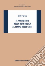 Il Presidente della Repubblica al tempo delle crisi