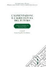 L'alimentazione e l'agricoltura del futuro. Studi in memoria di Antonio Neri libro