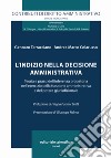 L'indizio nella decisione amministrativa. Teoria e prassi dell'interferenza probatoria nell'esercizio della funzione amministrativa e del potere giurisdizionale libro